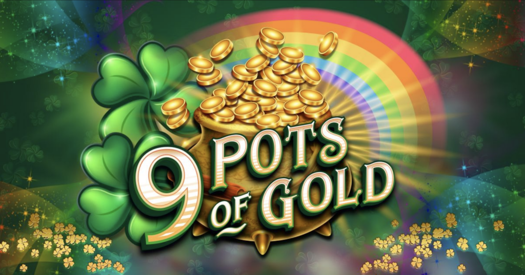 9 Pots of Gold